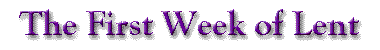THE FIRST WEEK OF LENT