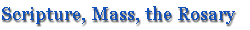 Scripture, Mass, the Rosary